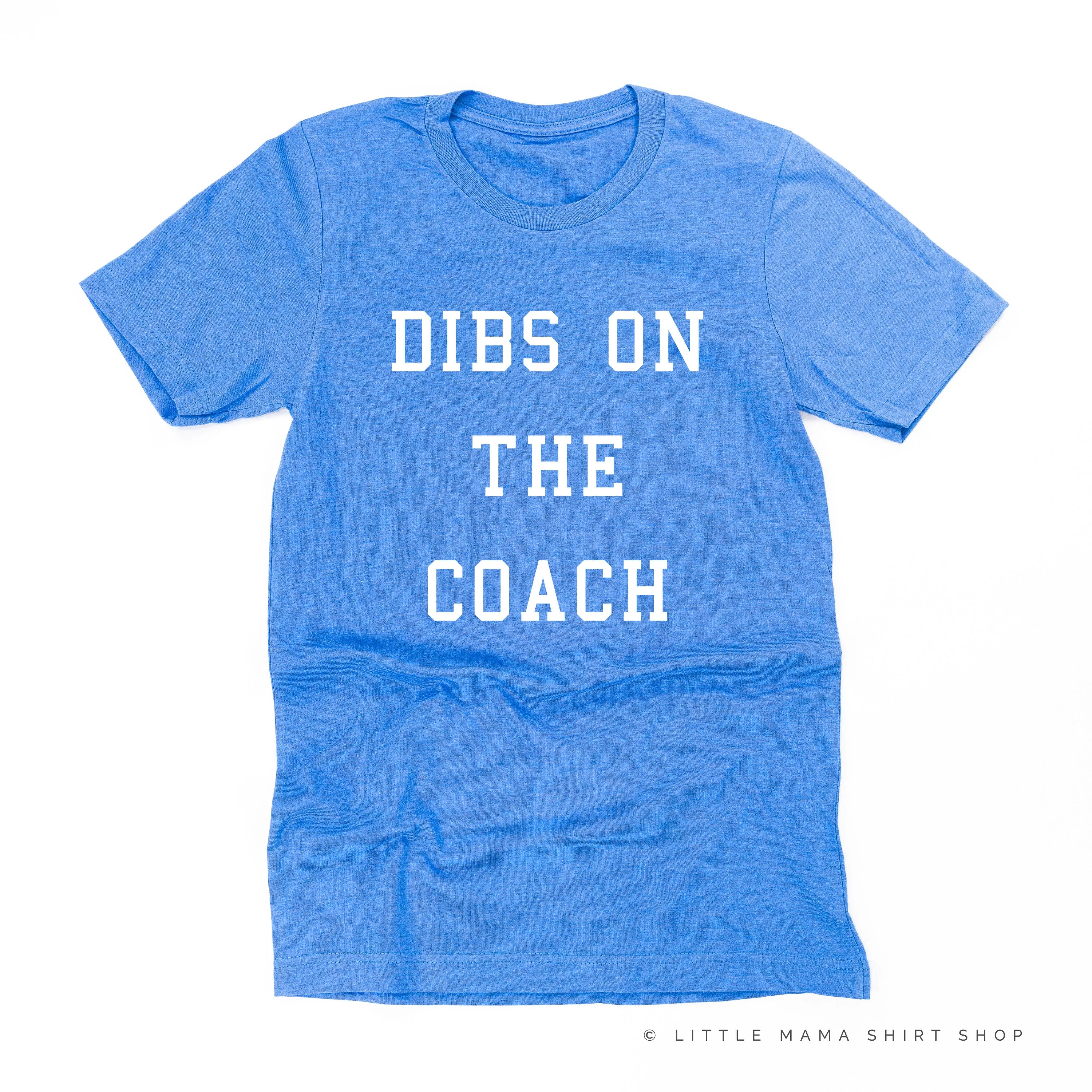 Dibs on the Coach - Unisex Tee