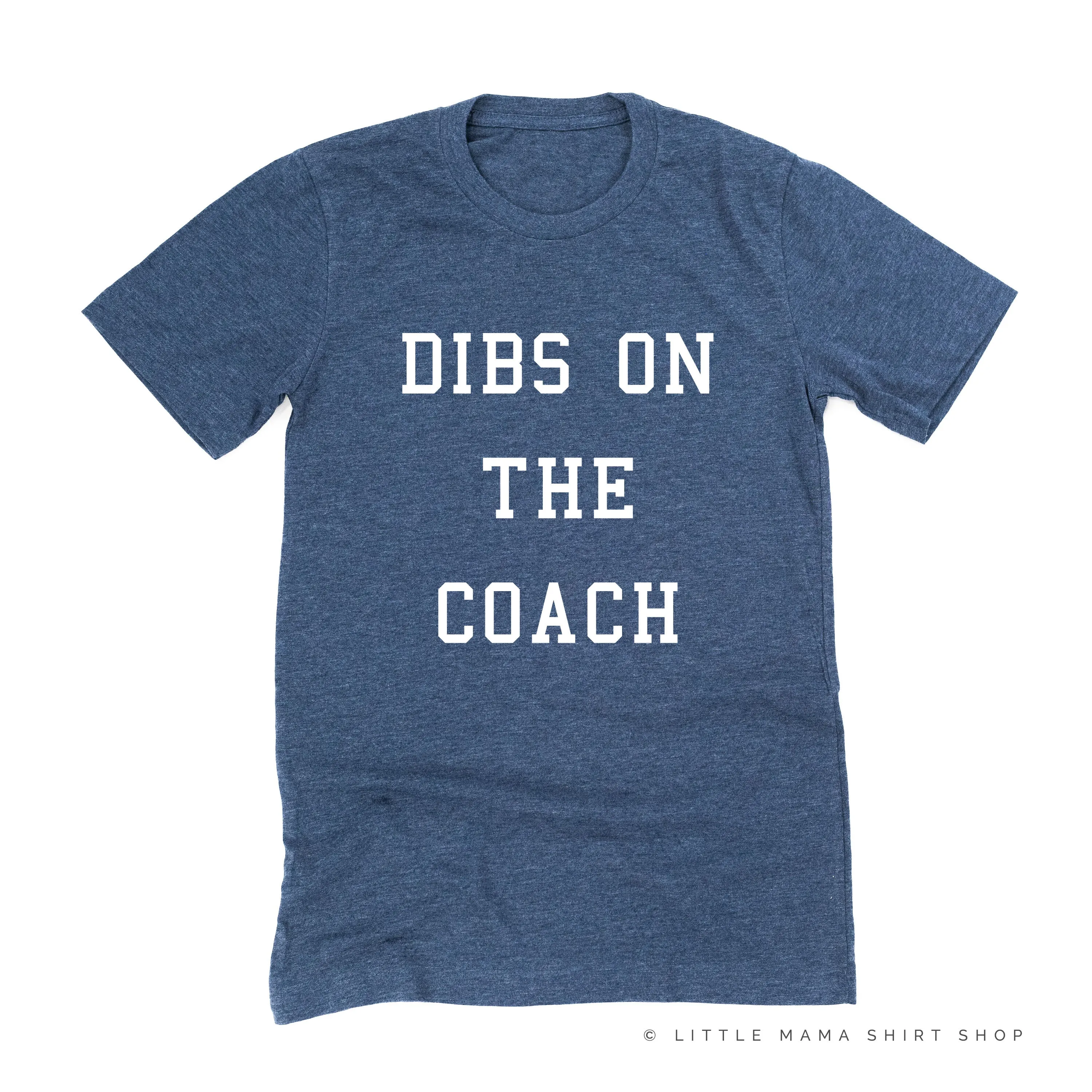 Dibs on the Coach - Unisex Tee