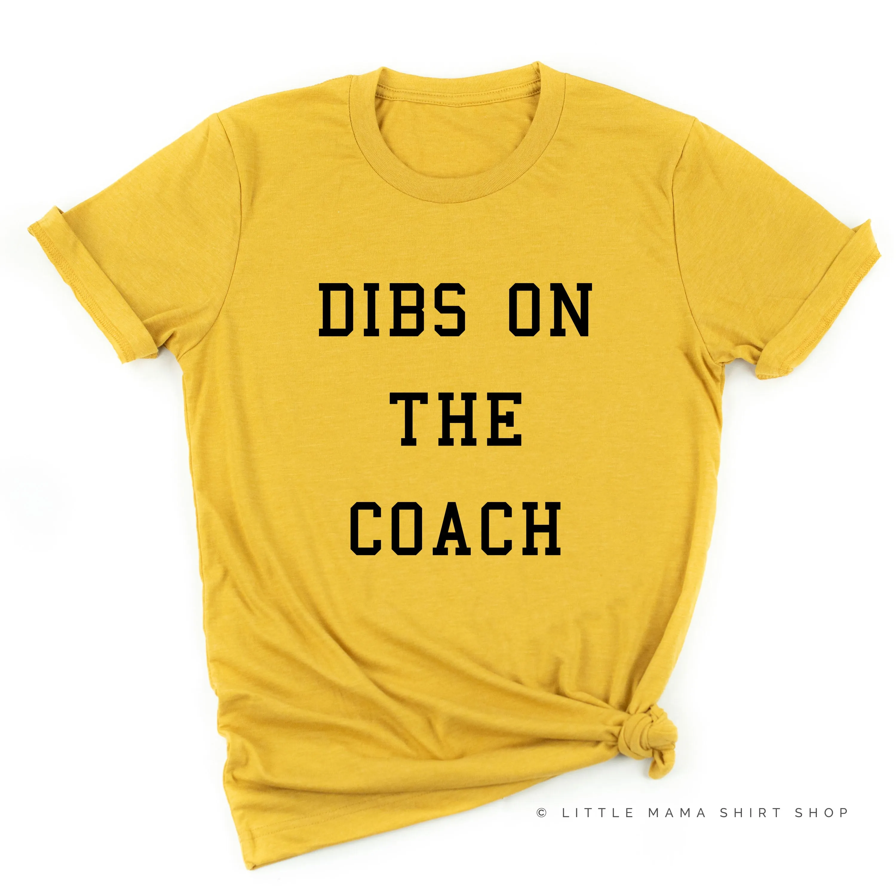 Dibs on the Coach - Unisex Tee