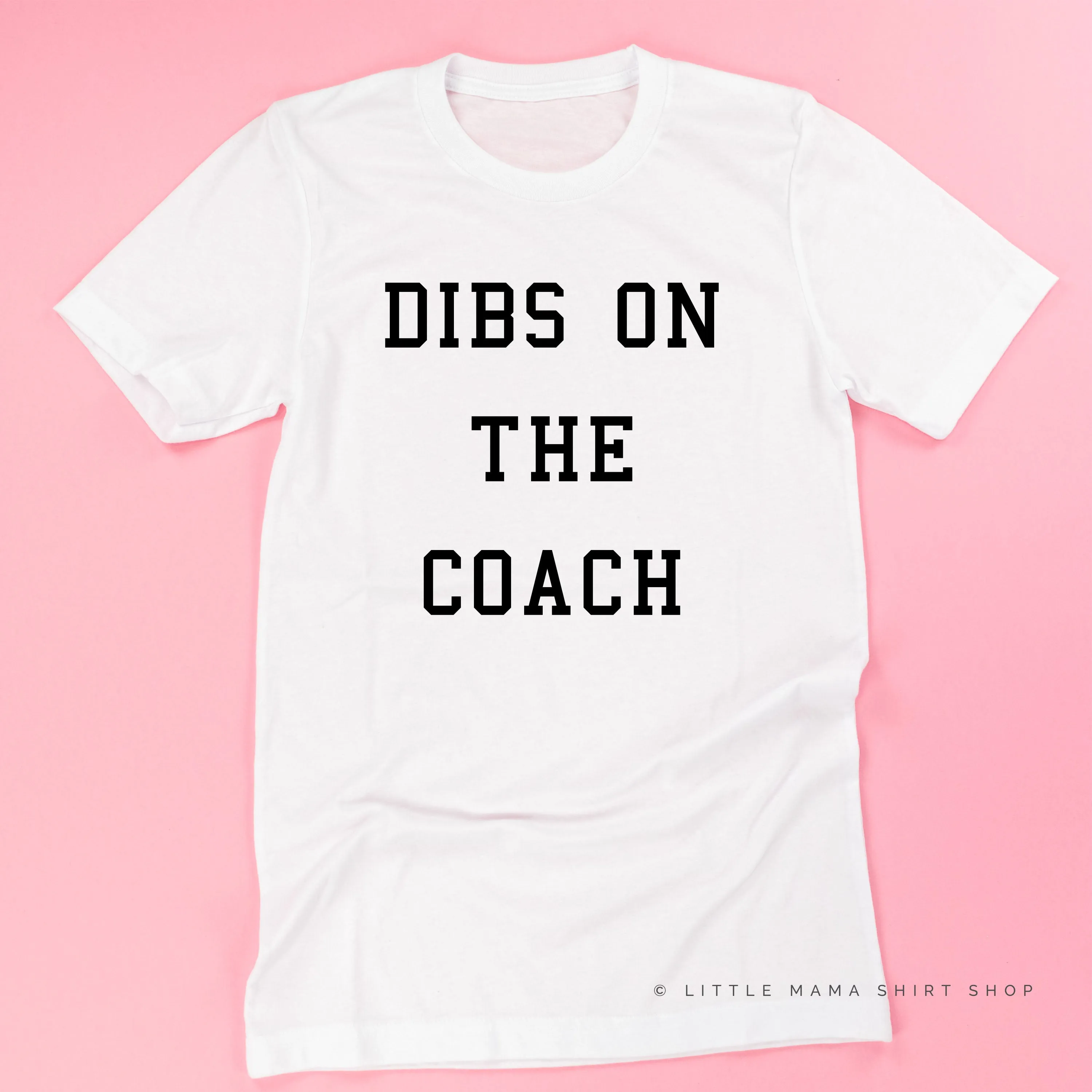 Dibs on the Coach - Unisex Tee