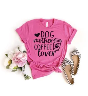 Dog Mother Coffee Lover T-Shirt